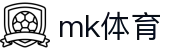 MK体育（MK）官方门户 - 便捷登录 - 安全保障